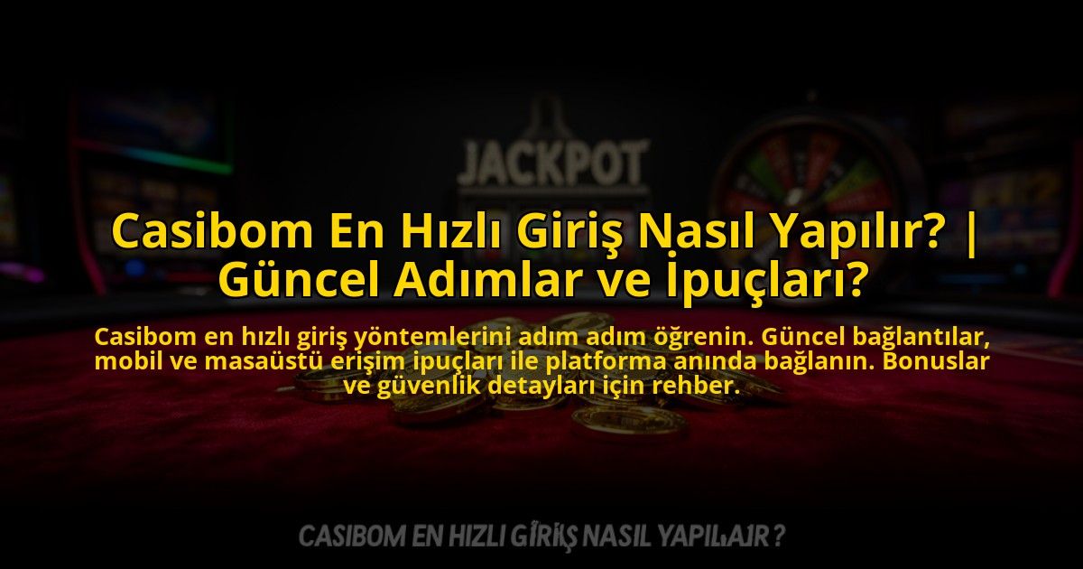 Casibom-En-Hizli-Giris-Nasil-Yapilir-Guncel-Adimlar-ve-Ipuclari-overlay-1773702038.jpg