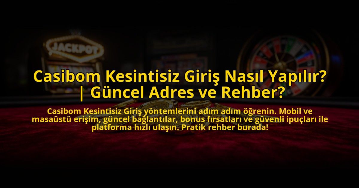 Casibom-Kesintisiz-Giris-Nasil-Yapilir-Guncel-Adres-ve-Rehber-overlay-1772877323.jpg