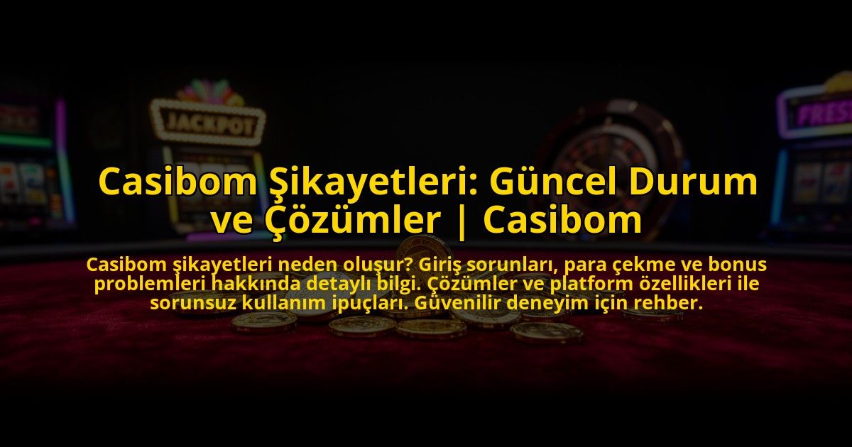 Casibom-Sikayetleri-Guncel-Durum-ve-Cozumler-Casibom-overlay-1772824792.jpg