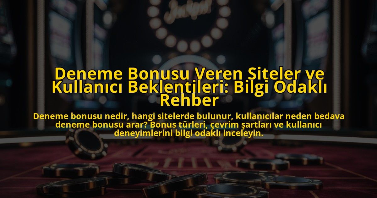 Deneme-Bonusu-Veren-Siteler-ve-Kullanici-Beklentileri-Bilgi-Odakli-Rehber-overlay-1778202818.jpg